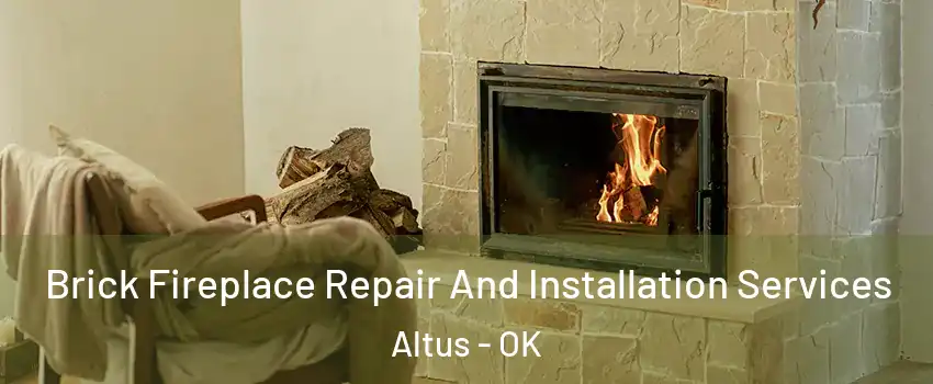  Brick Fireplace Repair And Installation Services Altus - OK