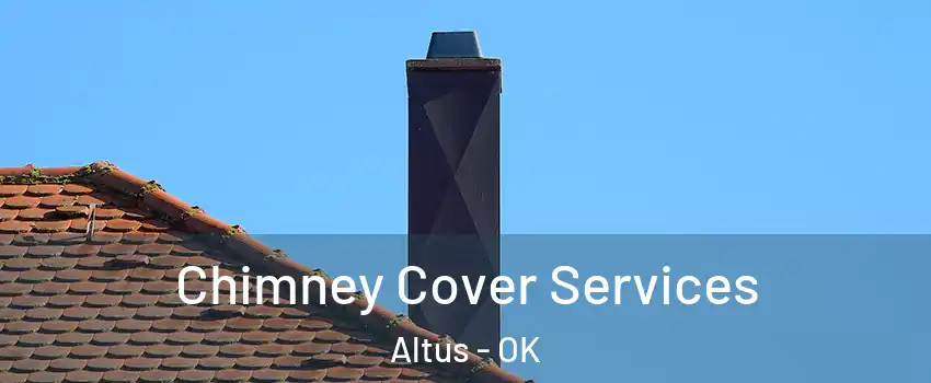  Chimney Cover Services Altus - OK