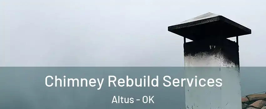  Chimney Rebuild Services Altus - OK