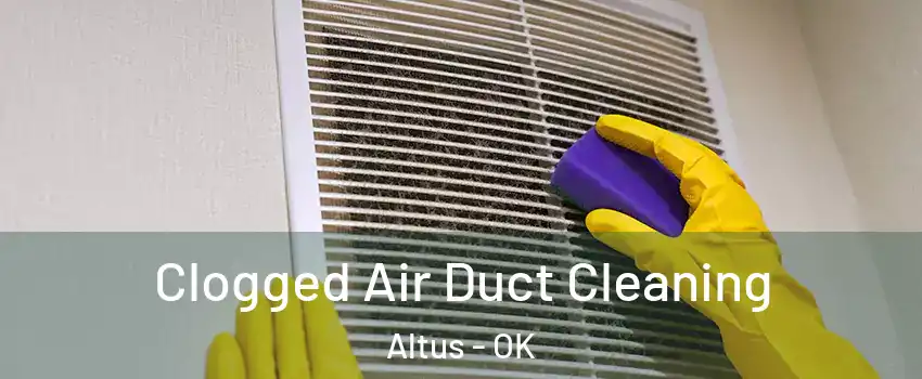  Clogged Air Duct Cleaning Altus - OK