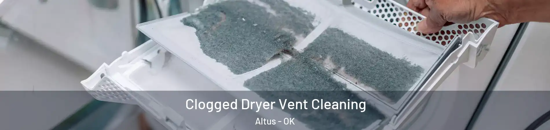  Clogged Dryer Vent Cleaning Altus - OK