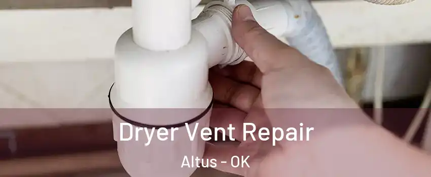  Dryer Vent Repair Altus - OK