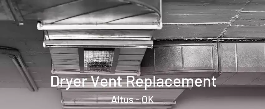  Dryer Vent Replacement Altus - OK