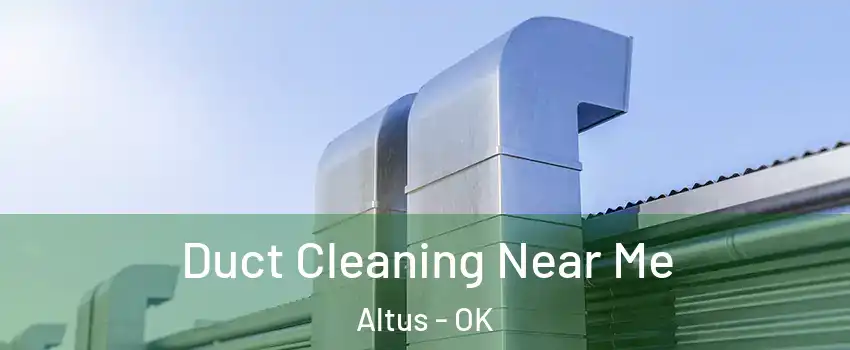  Duct Cleaning Near Me Altus - OK