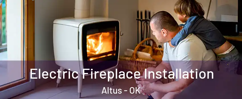  Electric Fireplace Installation Altus - OK