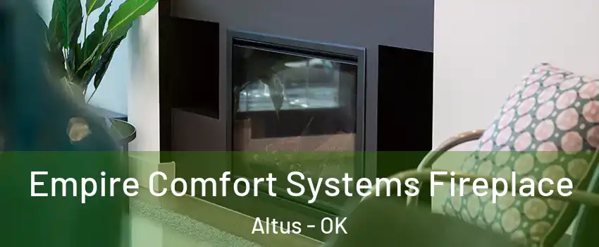  Empire Comfort Systems Fireplace Altus - OK