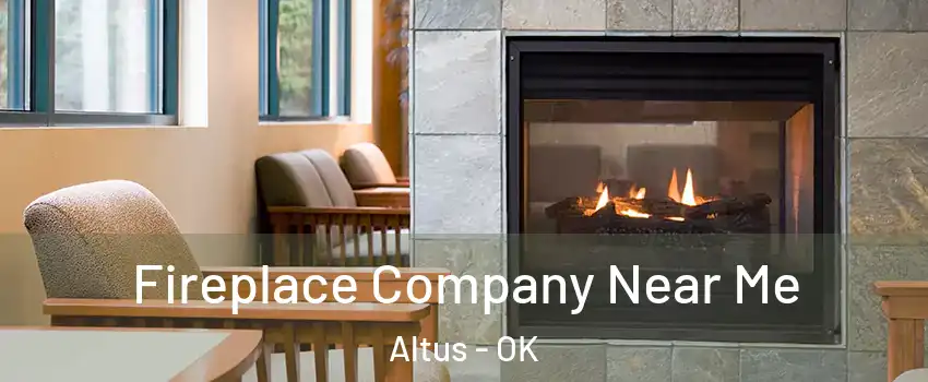  Fireplace Company Near Me Altus - OK