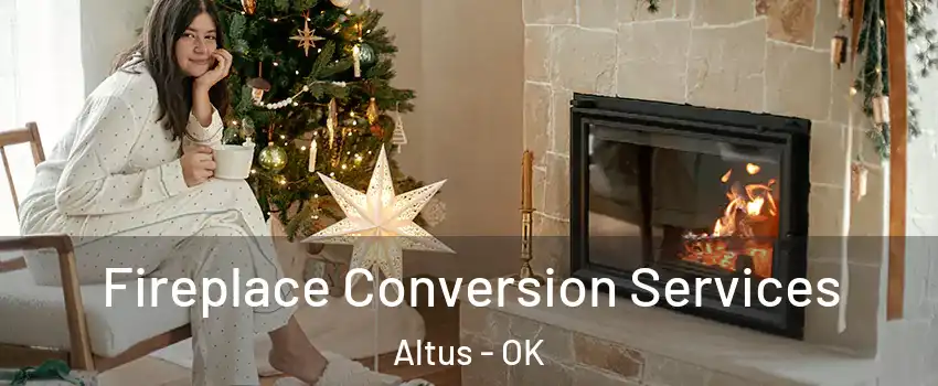  Fireplace Conversion Services Altus - OK