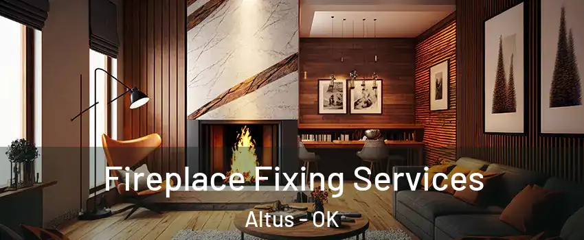  Fireplace Fixing Services Altus - OK