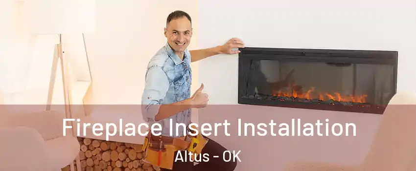  Fireplace Insert Installation Altus - OK