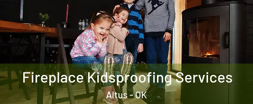  Fireplace Kidsproofing Services Altus - OK