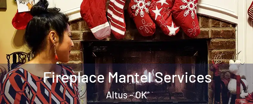  Fireplace Mantel Services Altus - OK