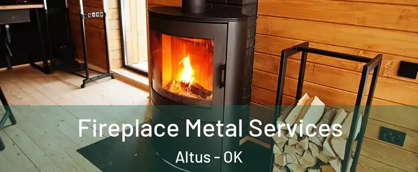  Fireplace Metal Services Altus - OK