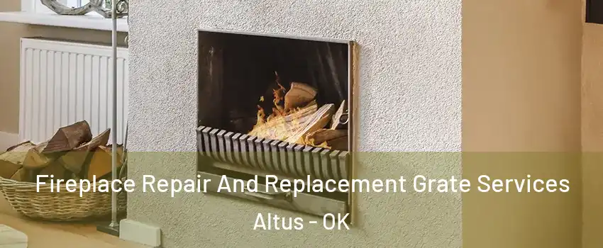  Fireplace Repair And Replacement Grate Services Altus - OK