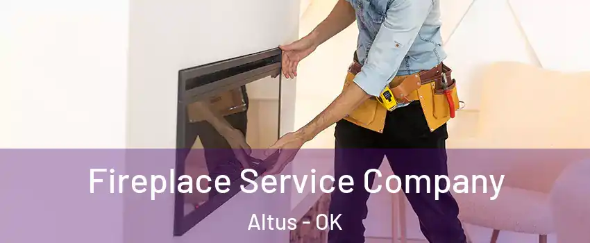  Fireplace Service Company Altus - OK