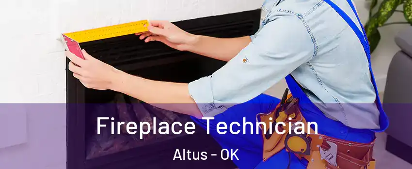 Fireplace Technician Altus - OK