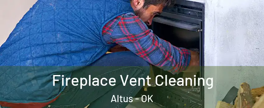  Fireplace Vent Cleaning Altus - OK
