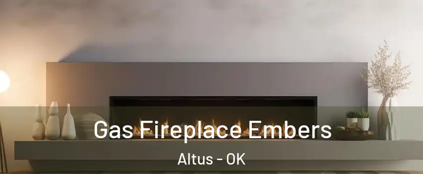  Gas Fireplace Embers Altus - OK