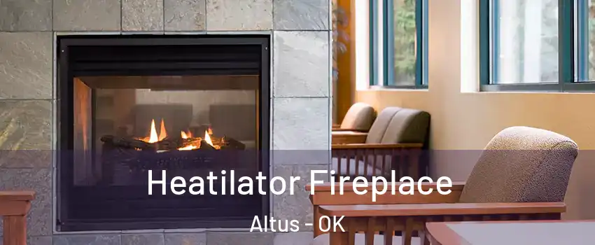  Heatilator Fireplace Altus - OK