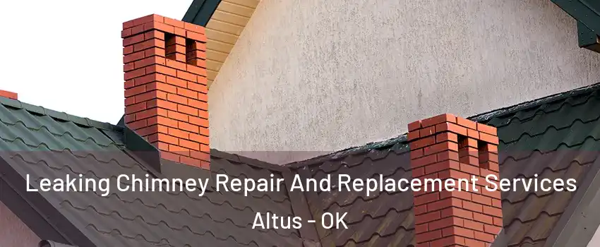  Leaking Chimney Repair And Replacement Services Altus - OK