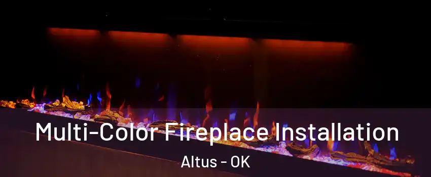  Multi-Color Fireplace Installation Altus - OK