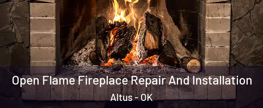  Open Flame Fireplace Repair And Installation Altus - OK