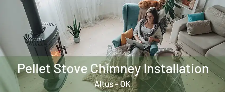  Pellet Stove Chimney Installation Altus - OK
