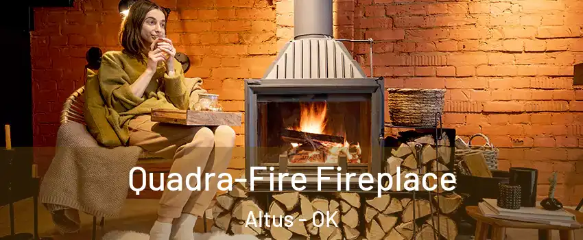  Quadra-Fire Fireplace Altus - OK