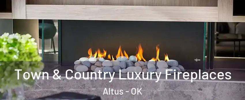  Town & Country Luxury Fireplaces Altus - OK