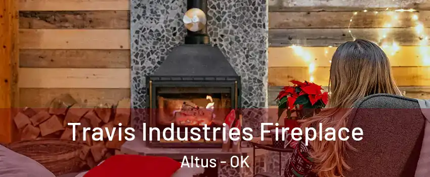  Travis Industries Fireplace Altus - OK