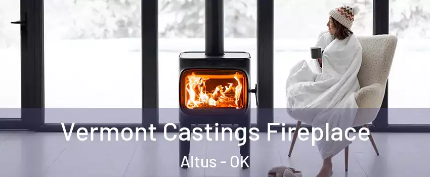  Vermont Castings Fireplace Altus - OK