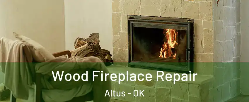  Wood Fireplace Repair Altus - OK