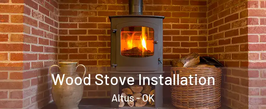  Wood Stove Installation Altus - OK